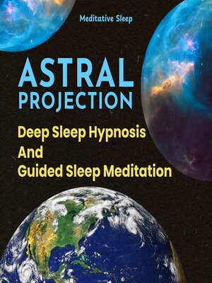 cover image of Astral Projection Deep Sleep Hypnosis and Guided Sleep Meditation